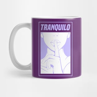 Tranquilo | Calm | Quiet Mug